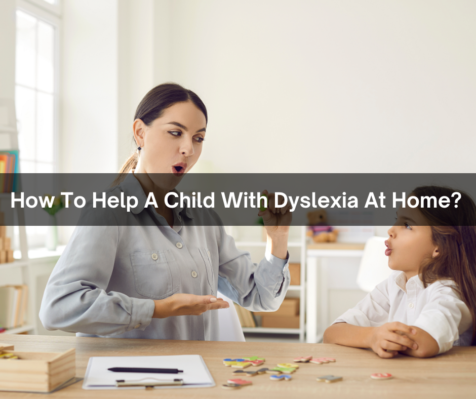 How To Help A Child With Dyslexia At Home