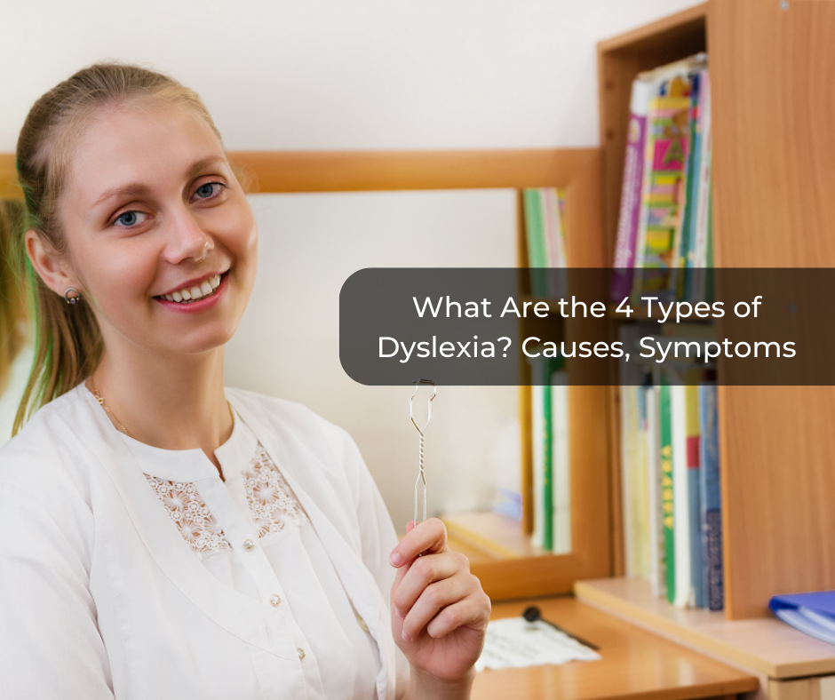 What Are The 4 Types Of Dyslexia Causes Symptoms