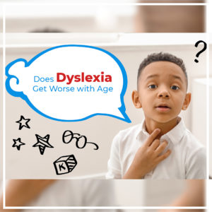 Does Dyslexia Get Worse with Age