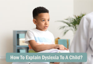 how to explain dyslexia to a child